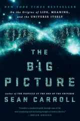 9780525954828-0525954821-The Big Picture: On the Origins of Life, Meaning, and the Universe Itself