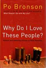 9781400062379-1400062373-Why Do I Love These People?: Honest and Amazing Stories of Real Families