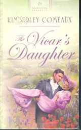 9781586608637-1586608630-The Vicar's Daughter: Regency Series #1 (Heartsong Presents #552)
