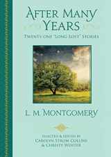 9781771084994-1771084995-After Many Years: Twenty - One "Long Lost" Stories by L.M. Montgomery