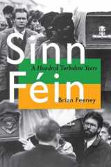 9780299186746-0299186741-Sinn Féin: A Hundred Turbulent Years (History of Ireland & the Irish Diaspora)