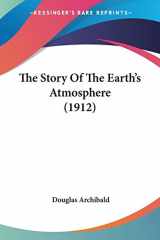 9780548672174-0548672172-The Story Of The Earth's Atmosphere (1912)