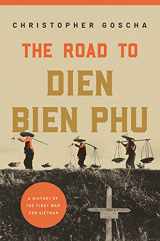 9780691180168-0691180164-The Road to Dien Bien Phu: A History of the First War for Vietnam