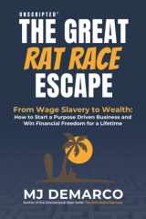 9781736792490-1736792490-Unscripted - The Great Rat-Race Escape: From Wage-Slavery to Wealth: How to Start a Purpose-Driven Business and Win Financial Freedom for a Lifetime