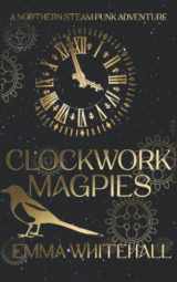 9781838343071-1838343075-Clockwork Magpies: A Northern Steampunk Adventure