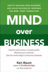 9780735204621-0735204624-Mind Over Business: How to Unleash Your Business and Sales Success by Rewiring the Mind/Body Connect ion