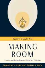9780802849892-080284989X-Study Guide for Making Room: Recovering Hospitality as a Christian Tradition