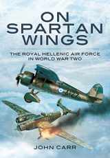 9781399019750-1399019759-On Spartan Wings: The Royal Hellenic Air Force in World War Two