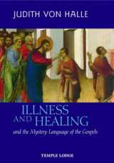 9781902636986-1902636988-Illness and Healing: And the Mystery Language of the Gospels
