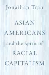 9780197617915-0197617913-Asian Americans and the Spirit of Racial Capitalism (AAR Reflection and Theory in the Study of Religion)