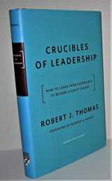 9781591391371-1591391377-Crucibles of Leadership: How to Learn from Experience to Become a Great Leader