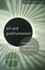 9781517912833-1517912830-Art and Posthumanism: Essays, Encounters, Conversations (Art After Nature)