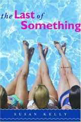 9781933648088-1933648082-The Last of Something: a novel