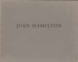 9780960201822-0960201823-Juan Hamilton: Selected works 1972-1991 ; [exhibition] February 11 - April 19, 1992