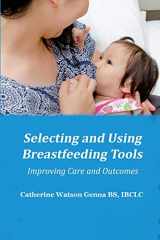 9781939807700-1939807700-Selecting and Using Breastfeeding Tools: Improving Care and Outcomes