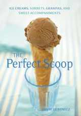 9781580082198-158008219X-The Perfect Scoop: Ice Creams, Sorbets, Granitas, and Sweet Accompaniments