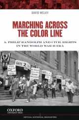 9780199998302-0199998302-Marching Across the Color Line: A. Philip Randolph and Civil Rights in the World War II Era (Critical Historical Encounters Series)