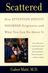 9780452279636-0452279631-Scattered: How Attention Deficit Disorder Originates and What You Can Do About It