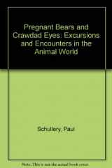 9780898862935-0898862930-Pregnant Bears and Crawdad Eyes: Excursions and Encounters in the Animal World