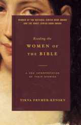 9780805211825-0805211829-Reading the Women of the Bible: A New Interpretation of Their Stories