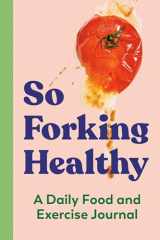 9780593435540-0593435540-So Forking Healthy: A Daily Food and Exercise Journal