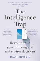 9781473669857-1473669855-The Intelligence Trap: Revolutionise your Thinking and Make Wiser Decisions