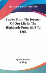 9780548116524-0548116520-Leaves From The Journal Of Our Life In The Highlands From 1848 To 1861