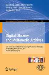 9783319562995-3319562991-Digital Libraries and Multimedia Archives: 12th Italian Research Conference on Digital Libraries, IRCDL 2016, Florence, Italy, February 4-5, 2016, ... in Computer and Information Science, 701)
