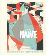 9783899552478-3899552474-Naive: Modernism and Folklore in Contemporary Graphic Design