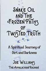 9781087906911-1087906911-Snake Oil and the Frozen Paths of Twisted Truth