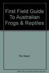 9781740210508-1740210506-First Field Guide To Australian Frogs & Reptiles
