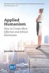 9781949991420-1949991423-Applied Humanism: How to Create More Effective and Ethical Businesses