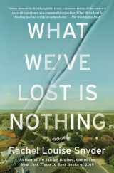 9781476725208-1476725209-What We've Lost Is Nothing: A Novel