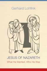 9780814683088-0814683088-Jesus of Nazareth: What He Wanted, Who He Was