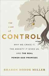 9780801094934-0801094933-The Cost of Control: Why We Crave It, the Anxiety It Gives Us, and the Real Power God Promises