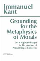 9780872201668-087220166X-Grounding for the Metaphysics of Morals: with On a Supposed Right to Lie because of Philanthropic Concerns (Hackett Classics)
