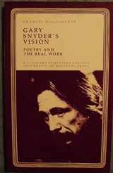 9780826204141-0826204147-Gary Snyder's Vision: Poetry and the Real Work (Literary Frontiers Edition)