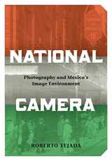 9780816660827-0816660824-National Camera: Photography and Mexico’s Image Environment