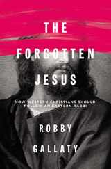 9780310529231-0310529239-The Forgotten Jesus: How Western Christians Should Follow an Eastern Rabbi