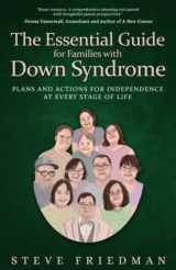 9781734221190-1734221194-The Essential Guide for Families with Down Syndrome: Plans and Actions for Independence at Every Stage of Life
