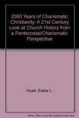 9781888435092-1888435097-2000 Years of Charismatic Christianity: A 21st Century Look at Church History from a Pentecostal/Charismatic Perspective