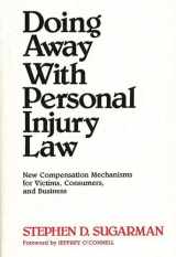 9780899303956-0899303951-Doing Away With Personal Injury Law: New Compensation Mechanisms for Victims, Consumers, and Business (Contributions to the Study of World)