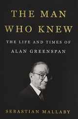 9781594204845-1594204845-The Man Who Knew: The Life and Times of Alan Greenspan