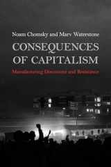 9781642592634-1642592633-Consequences of Capitalism: Manufacturing Discontent and Resistance