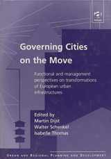 9780754617587-0754617580-Governing Cities on the Move: Functional and Management Perspectives on Transformations of European Urban Infrastructures (Urban and Regional Planning and Development Series)