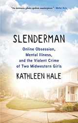9780802161826-0802161820-Slenderman: Online Obsession, Mental Illness, and the Violent Crime of Two Midwestern Girls
