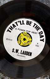 9781073138784-107313878X-That'll Be The Day: A Power Pop Heist