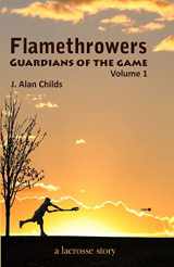 9781456300104-1456300105-Flamethrowers - Guardians of the game: A lacrosse story