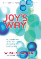 9780874770858-0874770858-Joy's Way, A Map for the Transformational Journey: An Introduction to the Potentials for Healing with Body Energies