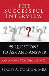 9780615776057-0615776051-The Successful Interview: 99 Questions to Ask and Answer (and Some You Shouldn't)
